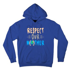 Green Planet Respect Our Mother Earth Environt Meaningful Gift Hoodie