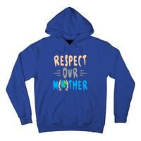 Green Planet Respect Our Mother Earth Environt Meaningful Gift Tall Hoodie