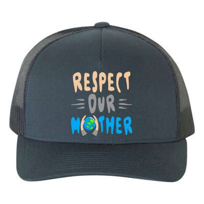 Green Planet Respect Our Mother Earth Environt Meaningful Gift Yupoong Adult 5-Panel Trucker Hat