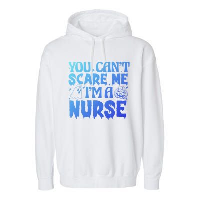 Ghost Pumpkin Spooky Halloween You Cant Scare Me Im A Nurse Gift Garment-Dyed Fleece Hoodie