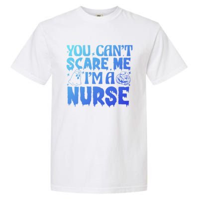 Ghost Pumpkin Spooky Halloween You Cant Scare Me Im A Nurse Gift Garment-Dyed Heavyweight T-Shirt