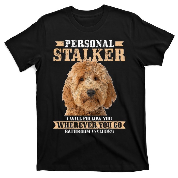 Goldendoodle Personal Stalker Funny Golden Doodle Mom T-Shirt