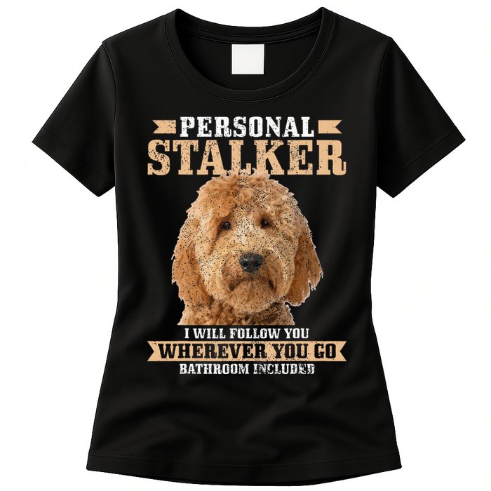 Goldendoodle Personal Stalker Funny Golden Doodle Mom Women's T-Shirt