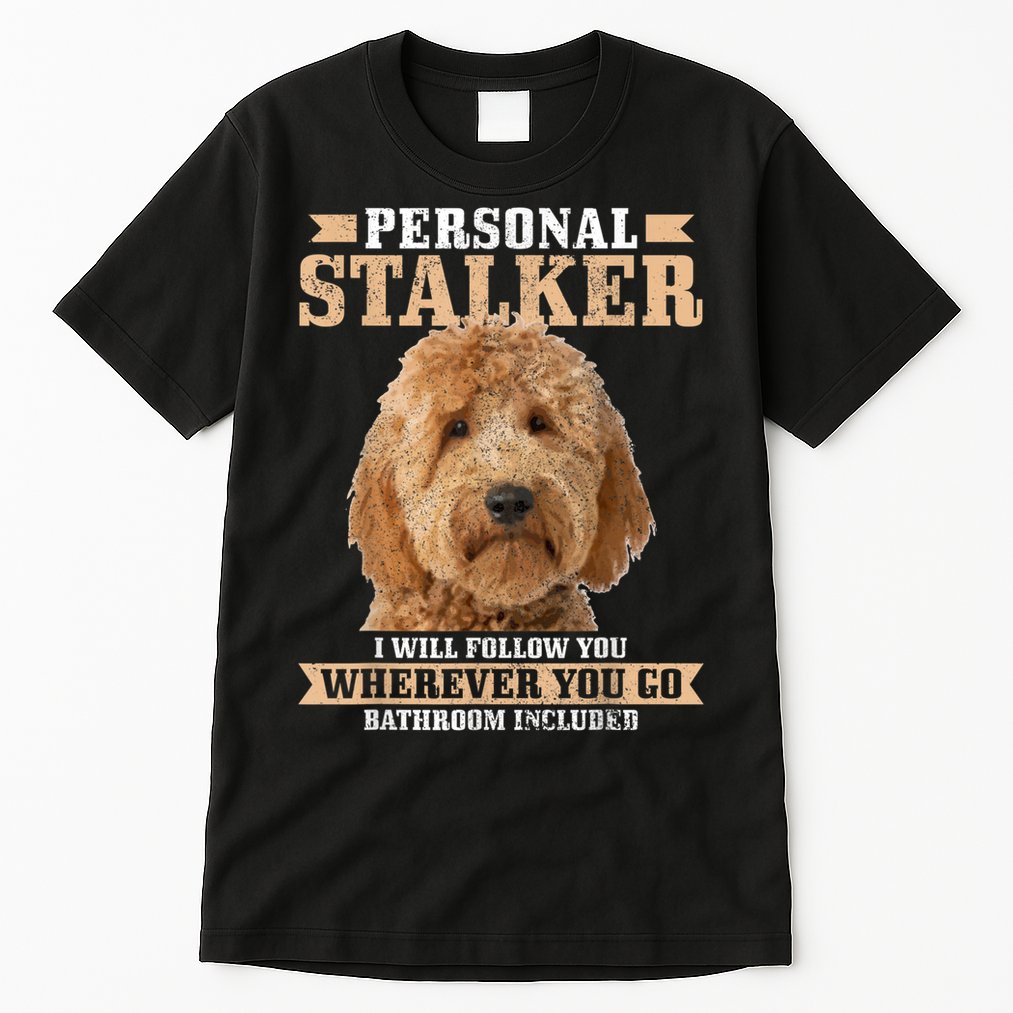 Goldendoodle Personal Stalker Funny Golden Doodle Mom Tall T-Shirt