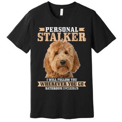 Goldendoodle Personal Stalker Funny Golden Doodle Mom Premium T-Shirt