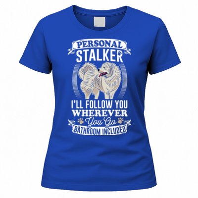 Great Pyrenees Stalker Great Pyrenees Funny Gift Great Pyrenees Gift Women's T-Shirt