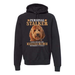 Goldendoodle Personal Stalker Funny Golden Doodle Mom Premium Hoodie