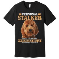 Goldendoodle Personal Stalker Funny Golden Doodle Mom Premium T-Shirt