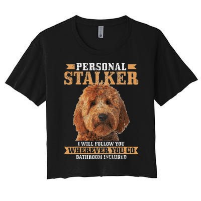 Goldendoodle Personal Stalker Funny Golden Doodle Mom Women's Crop Top Tee