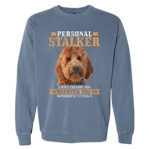 Goldendoodle Personal Stalker Funny Golden Doodle Mom Garment-Dyed Sweatshirt