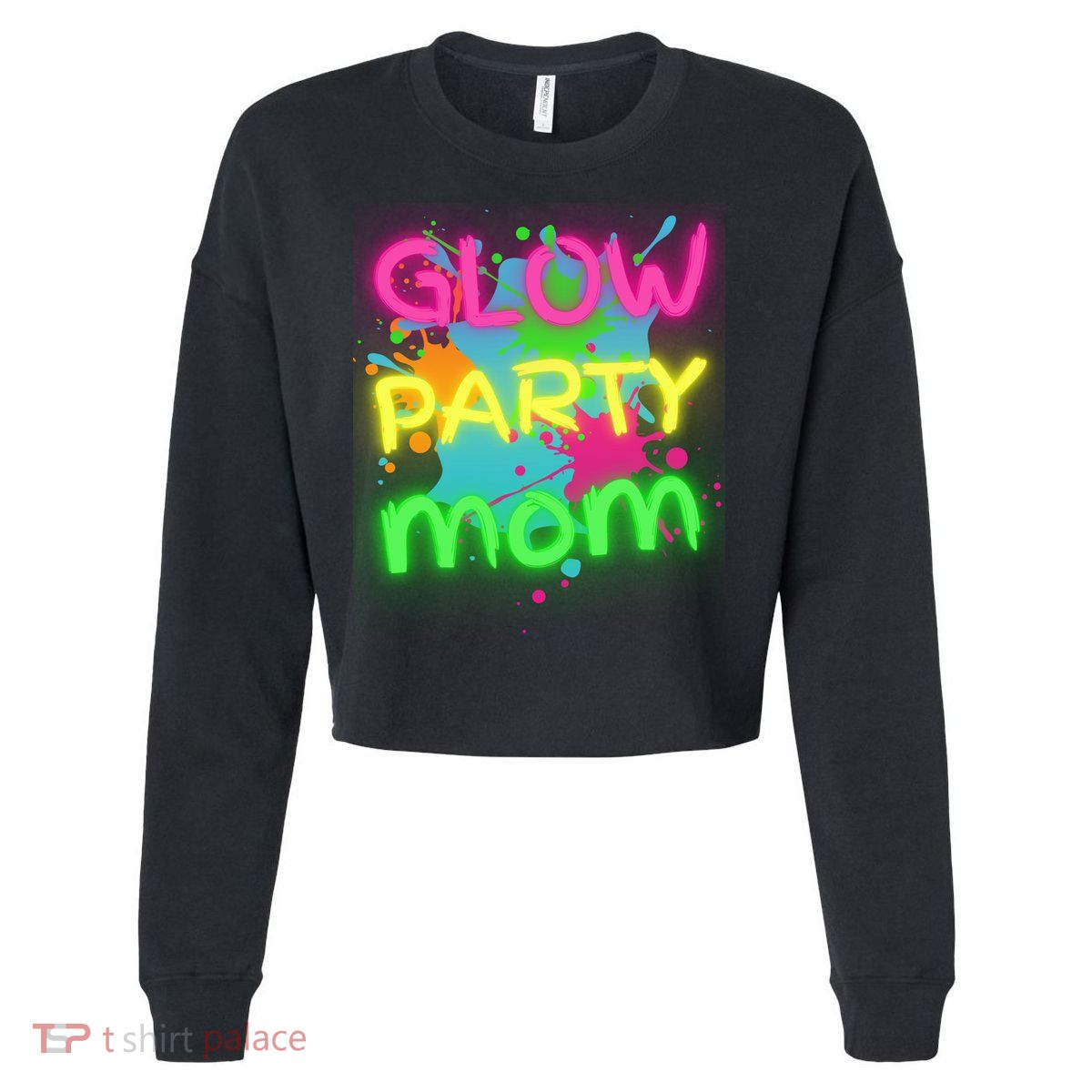 Glow Party Squad Mom Paint Splatter Glow Party Matching Funny Gift Cropped Pullover Crew