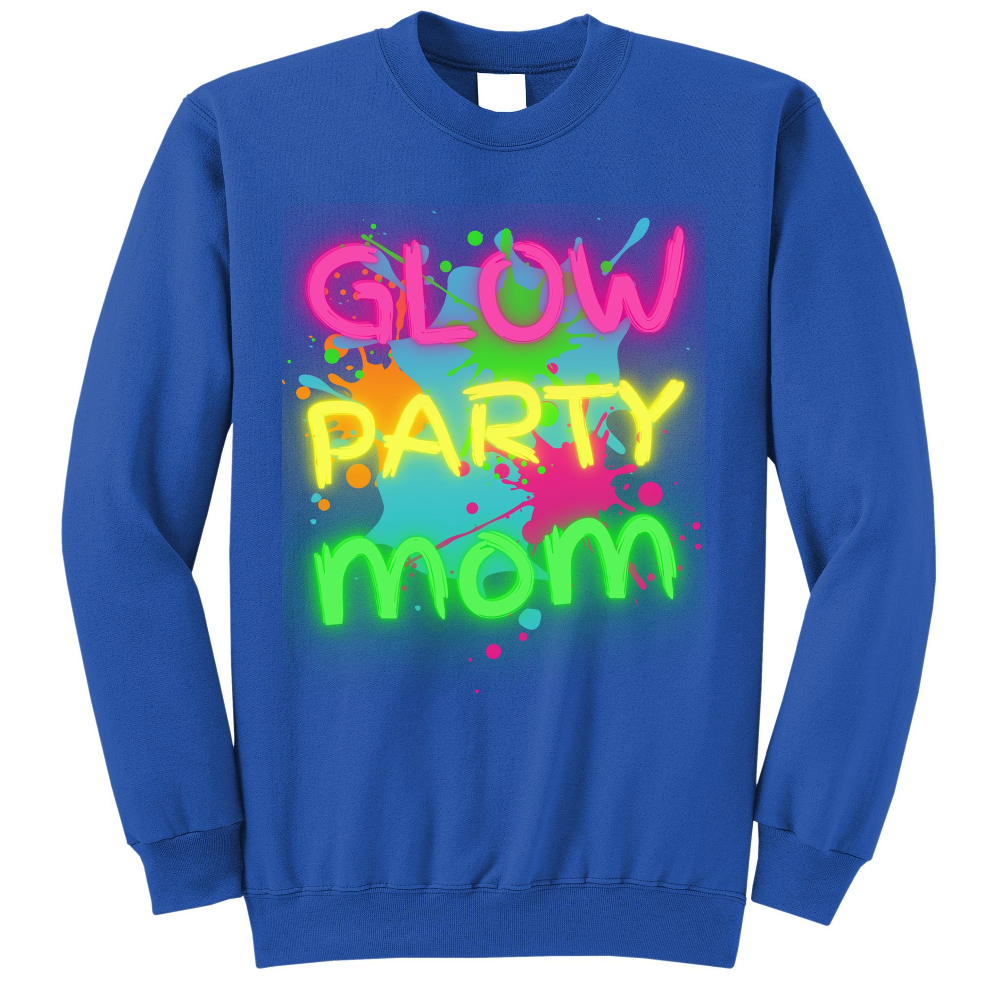 Glow Party Squad Mom Paint Splatter Glow Party Matching Funny Gift Sweatshirt