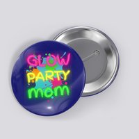 Glow Party Squad Mom Paint Splatter Glow Party Matching Funny Gift Button