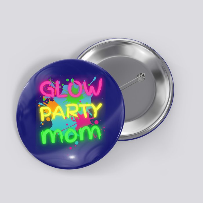 Glow Party Squad Mom Paint Splatter Glow Party Matching Funny Gift Button