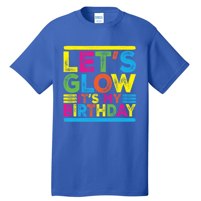 Glow Party Squad Let's Glow Party Birthday Night Matching Gift Tall T-Shirt