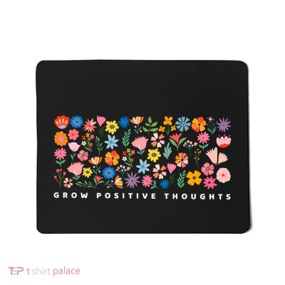 Grow Positive Thoughts Floral Mousepad