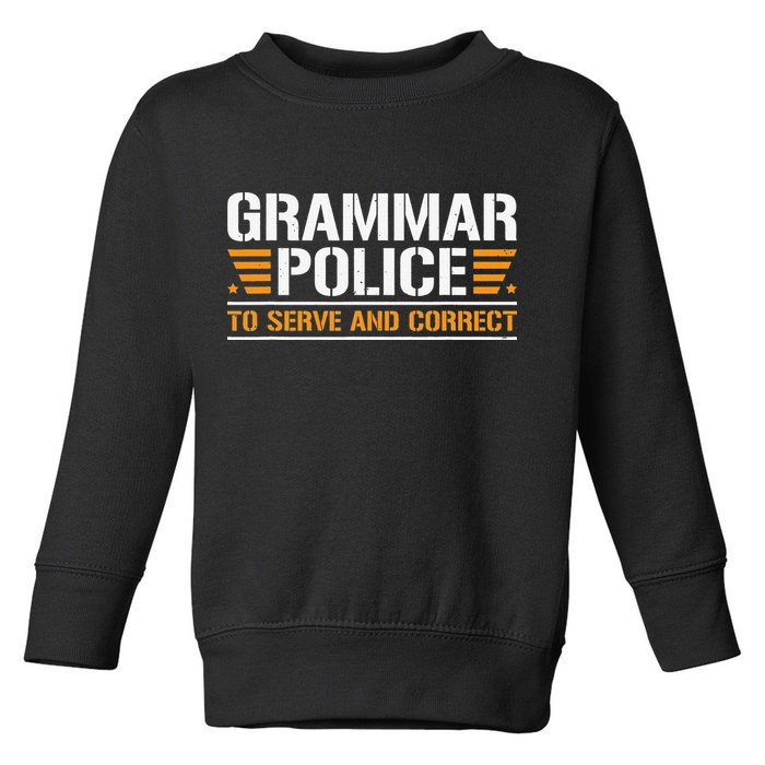 Grammar Police To Serve And Correct Teachers Grammar Toddler Sweatshirt