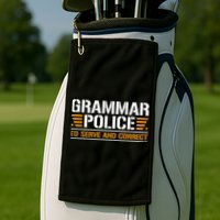 Grammar Police To Serve And Correct Teachers Grammar Golf Towel