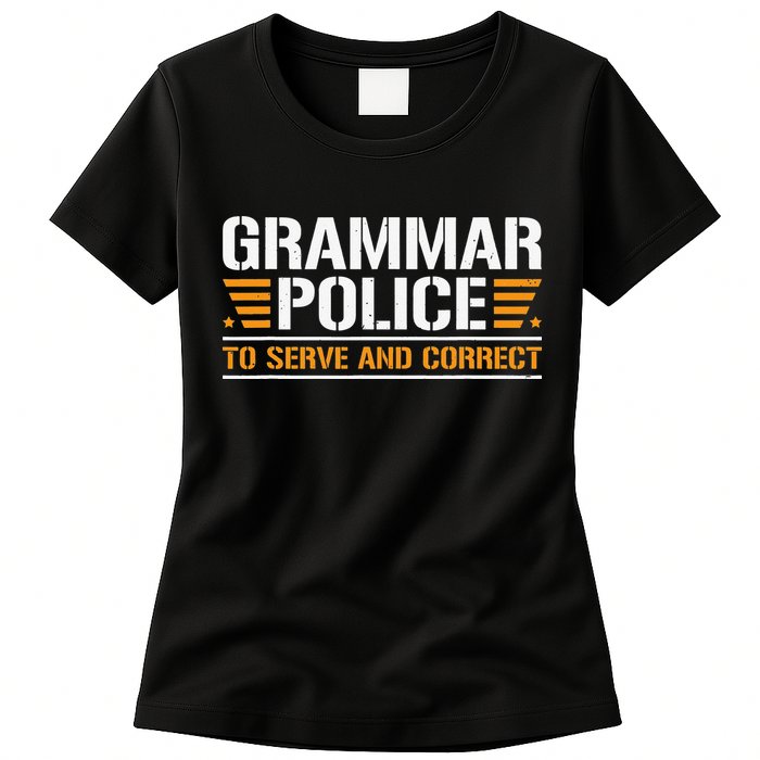Grammar Police To Serve And Correct Teachers Grammar Womens T-Shirt