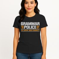 Grammar Police To Serve And Correct Teachers Grammar Womens T-Shirt