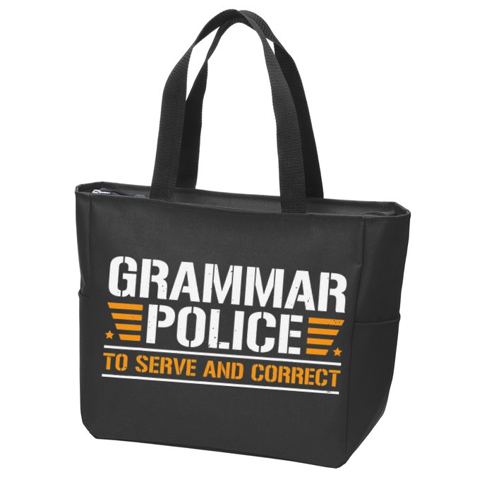 Grammar Police To Serve And Correct Teachers Grammar Zip Tote Bag