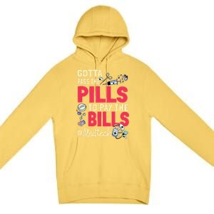 Gotta Pass The Pills To Pay The Bill Med Tech Funny Gift Premium Pullover Hoodie