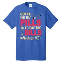 Gotta Pass The Pills To Pay The Bill Med Tech Funny Gift Tall T-Shirt