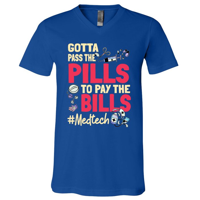 Gotta Pass The Pills To Pay The Bill Med Tech Funny Gift V-Neck T-Shirt