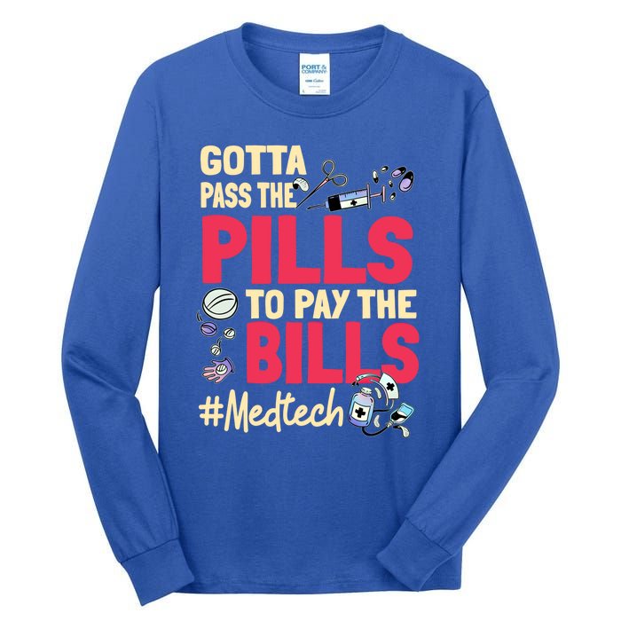 Gotta Pass The Pills To Pay The Bill Med Tech Funny Gift Tall Long Sleeve T-Shirt