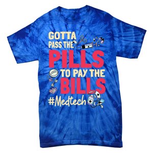 Gotta Pass The Pills To Pay The Bill Med Tech Funny Gift Tie-Dye T-Shirt