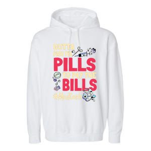 Gotta Pass The Pills To Pay The Bill Med Tech Funny Gift Garment-Dyed Fleece Hoodie