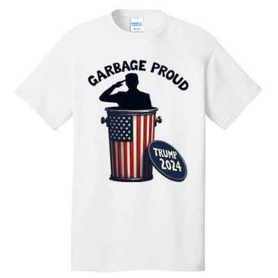 Garbage Proud To Be Garbage Vote Trump Supporters Tall T-Shirt