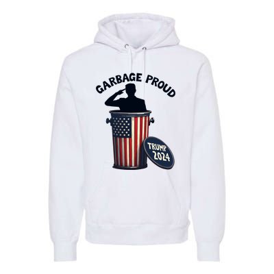 Garbage Proud To Be Garbage Vote Trump Supporters Premium Hoodie