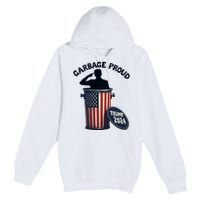 Garbage Proud To Be Garbage Vote Trump Supporters Premium Pullover Hoodie