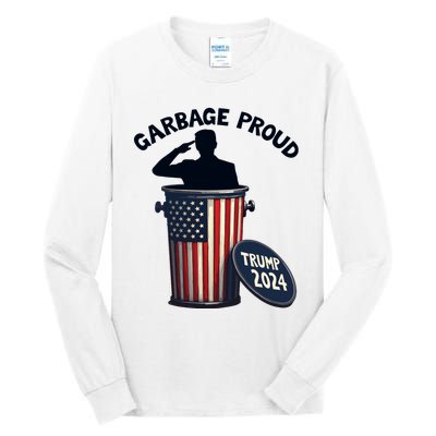 Garbage Proud To Be Garbage Vote Trump Supporters Tall Long Sleeve T-Shirt