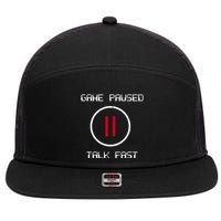Game Paused Talk Fast Funny 7 Panel Mesh Trucker Snapback Hat