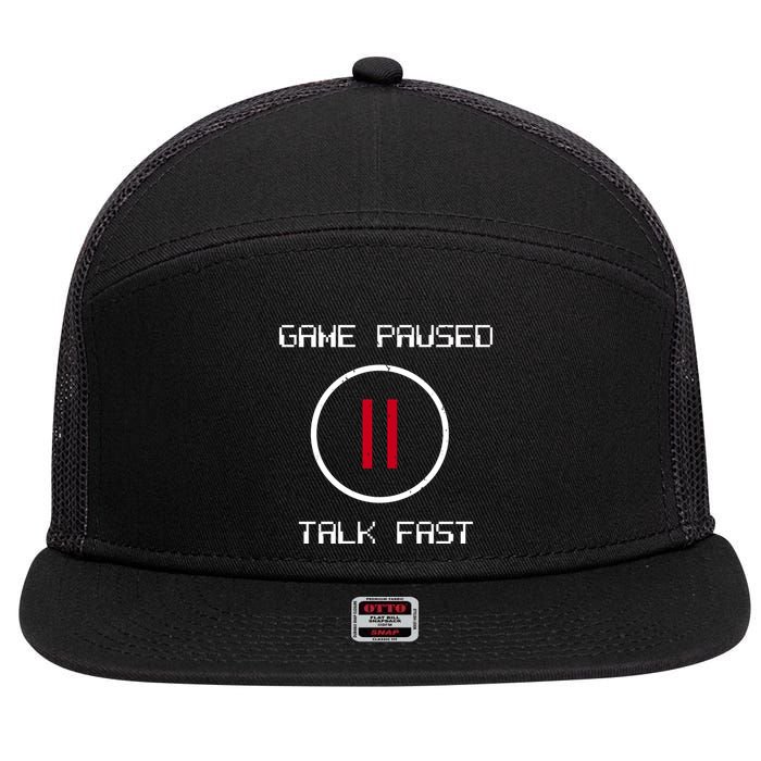 Game Paused Talk Fast Funny 7 Panel Mesh Trucker Snapback Hat
