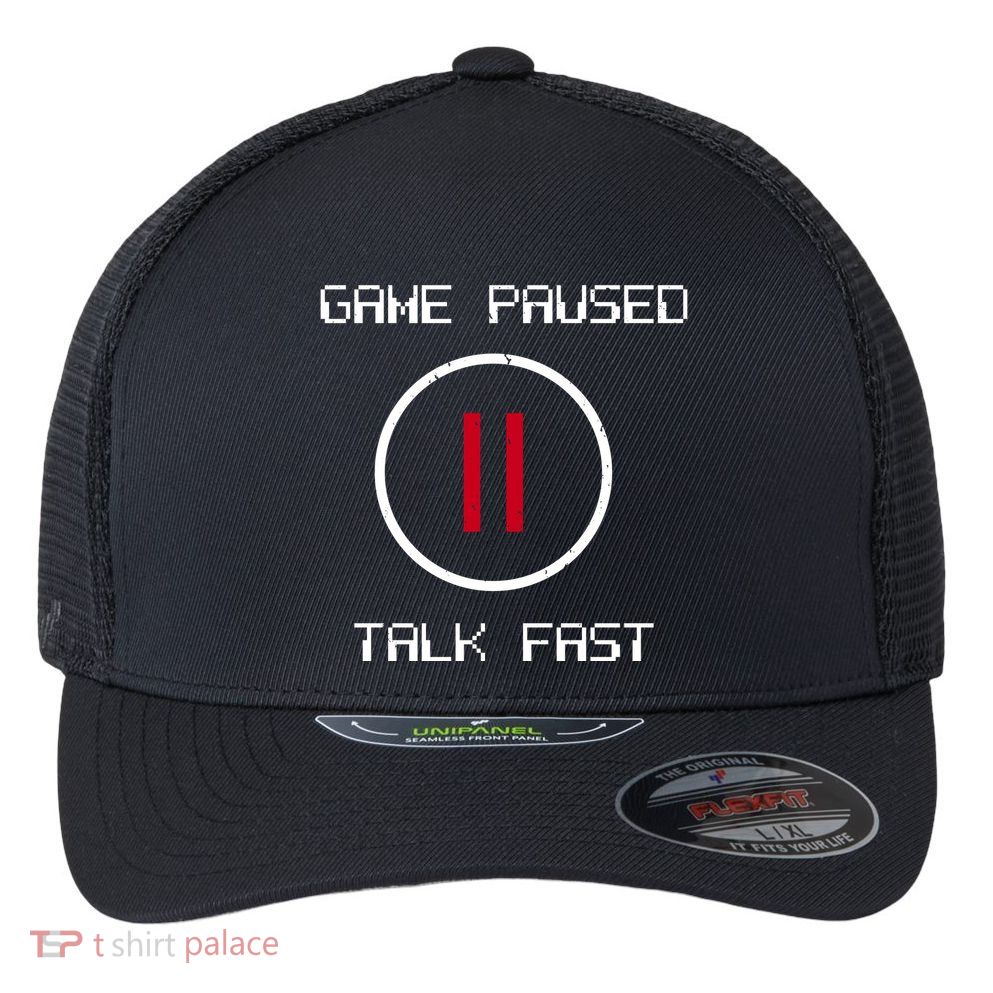 Game Paused Talk Fast Funny Flexfit Unipanel Trucker Cap