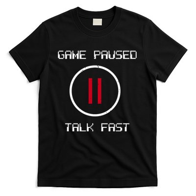 Game Paused Talk Fast Funny T-Shirt