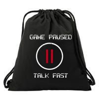 Game Paused Talk Fast Funny Drawstring Bag