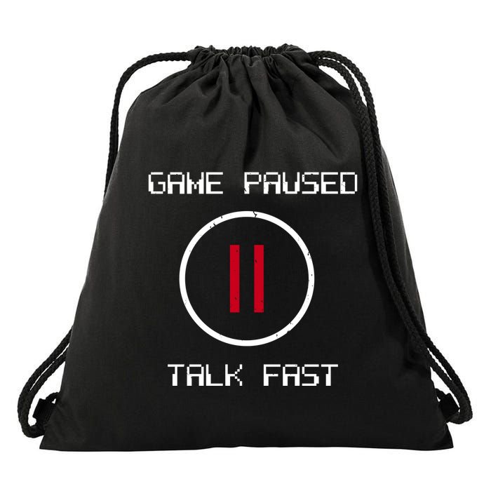 Game Paused Talk Fast Funny Drawstring Bag