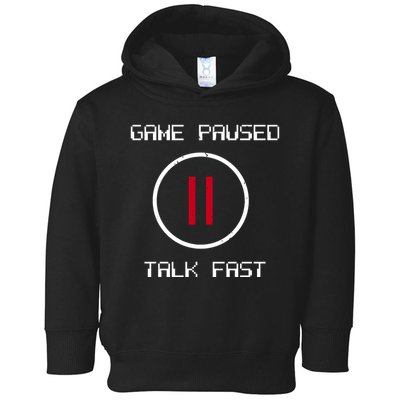 Game Paused Talk Fast Funny Toddler Hoodie