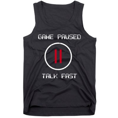 Game Paused Talk Fast Funny Tank Top