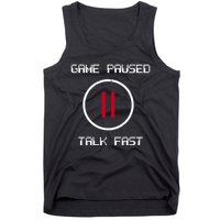 Game Paused Talk Fast Funny Tank Top