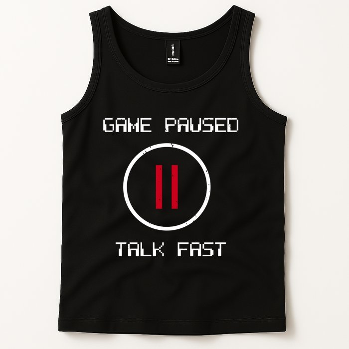 Game Paused Talk Fast Funny Tank Top