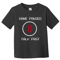 Game Paused Talk Fast Funny Toddler T-Shirt
