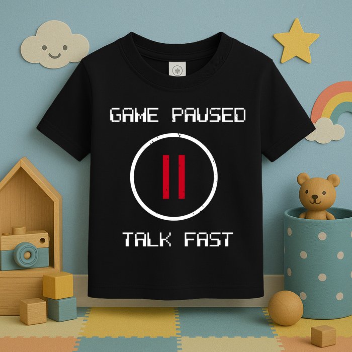 Game Paused Talk Fast Funny Toddler T-Shirt