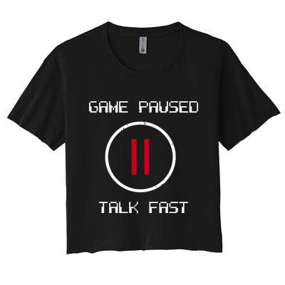 Game Paused Talk Fast Funny Crop Top
