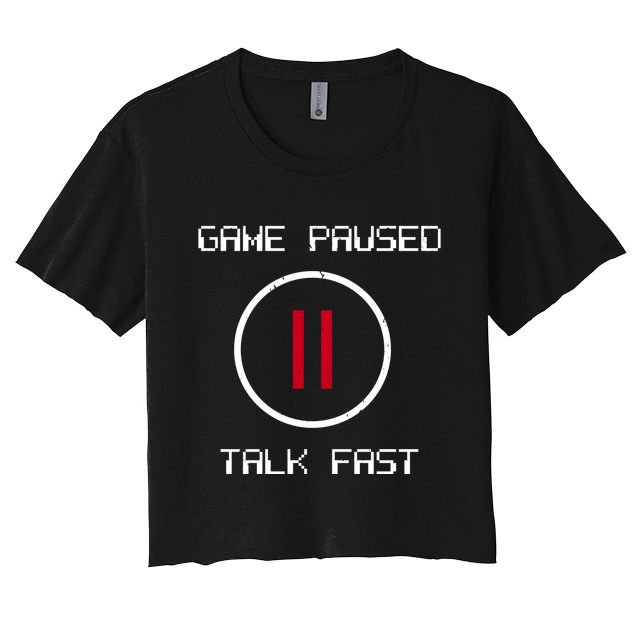 Game Paused Talk Fast Funny Crop Top