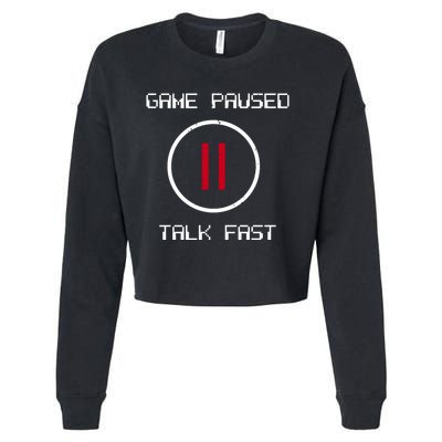 Game Paused Talk Fast Funny Cropped Pullover Crew